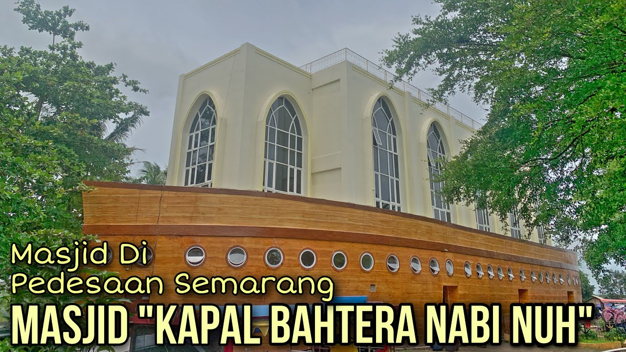 Masjid Berbentuk Kapal Nabi Nuh As Di Desa Podorejo Pinggiran Kota Semarang