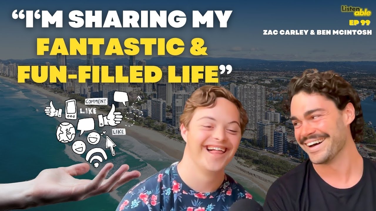 Zac Carley & Ben McIntosh (Best Friends & Support Worker with 1M Followers) | #99