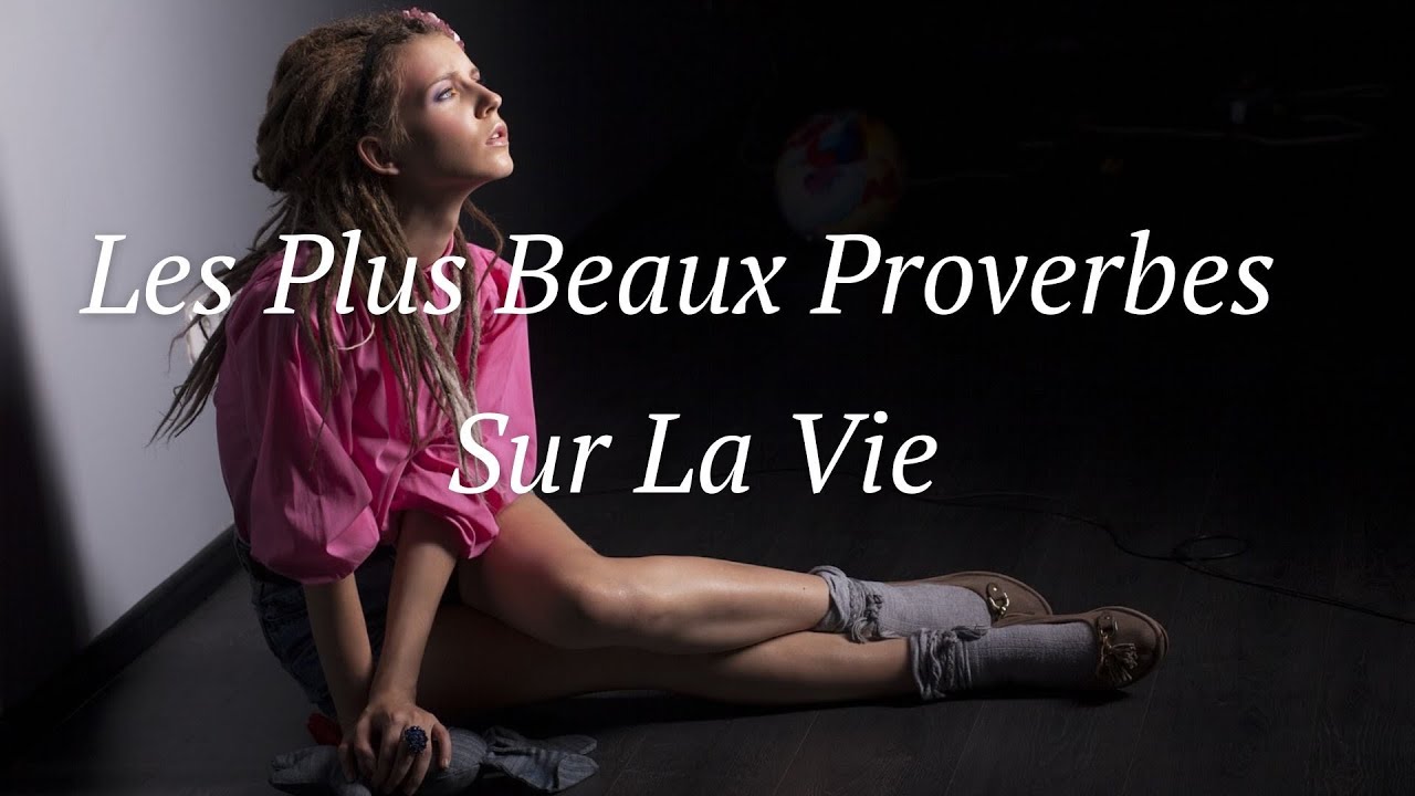 Les Plus Beaux Proverbes Sur La Vie