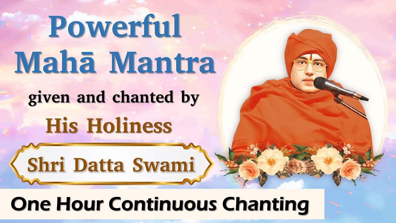 Powerful Maha Mantra | Given and Chanted by H.H. Shri Datta Swami | #universalspirituality
