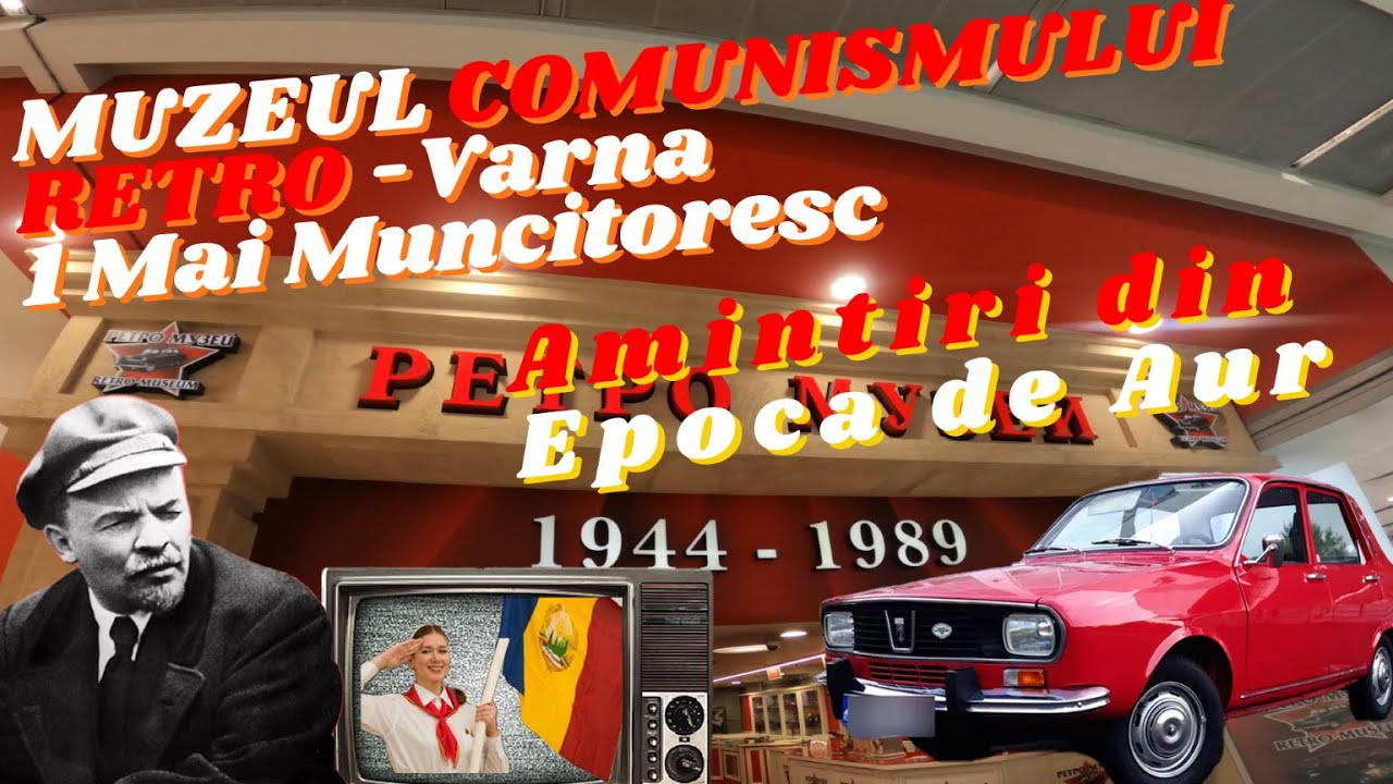 Amintiri dintr-o Epoca Trecuta: MUZEUL COMUNISMULUI - RETRO din VARNA| 1 MAI 2025