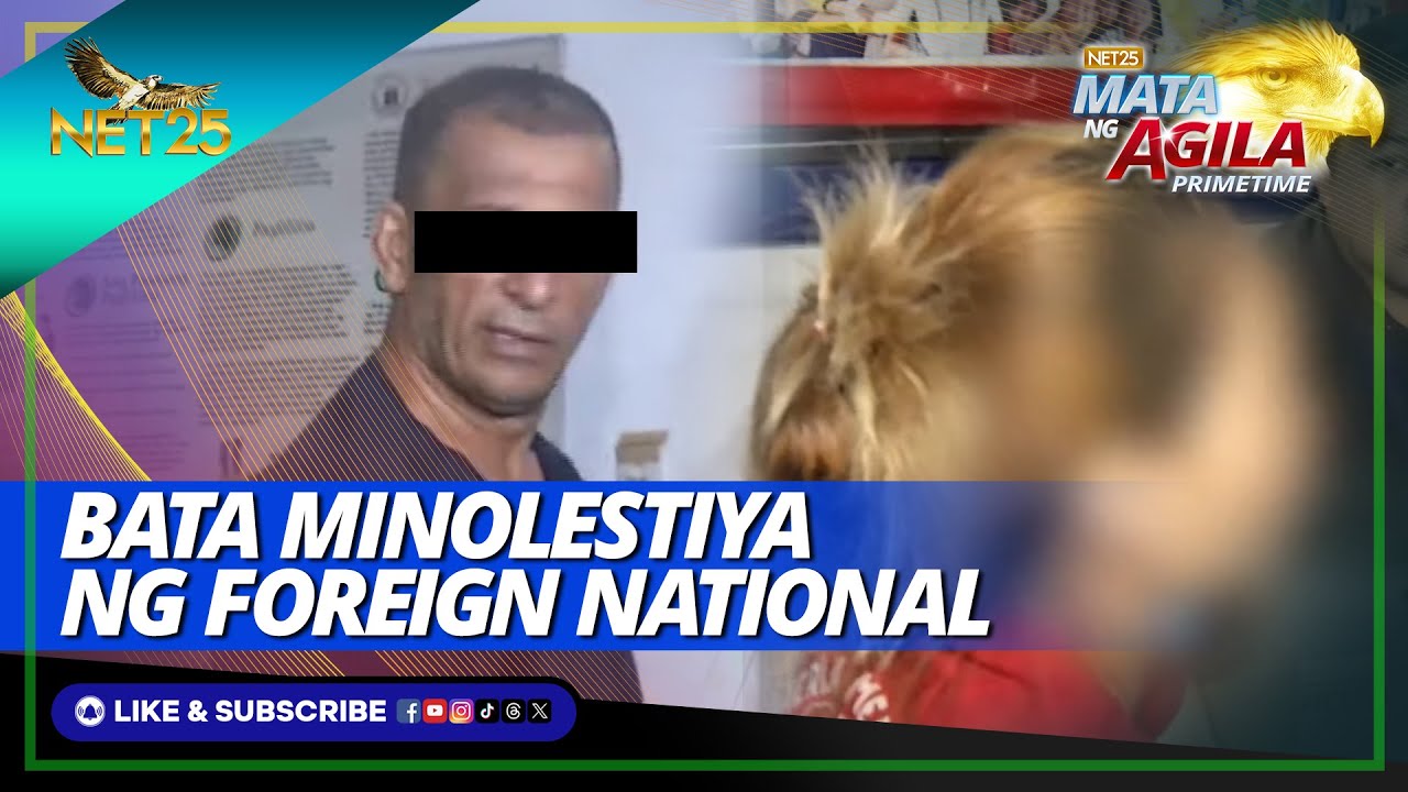 Bata minolestiya ng foreign national | Mata ng Agila Primetime
