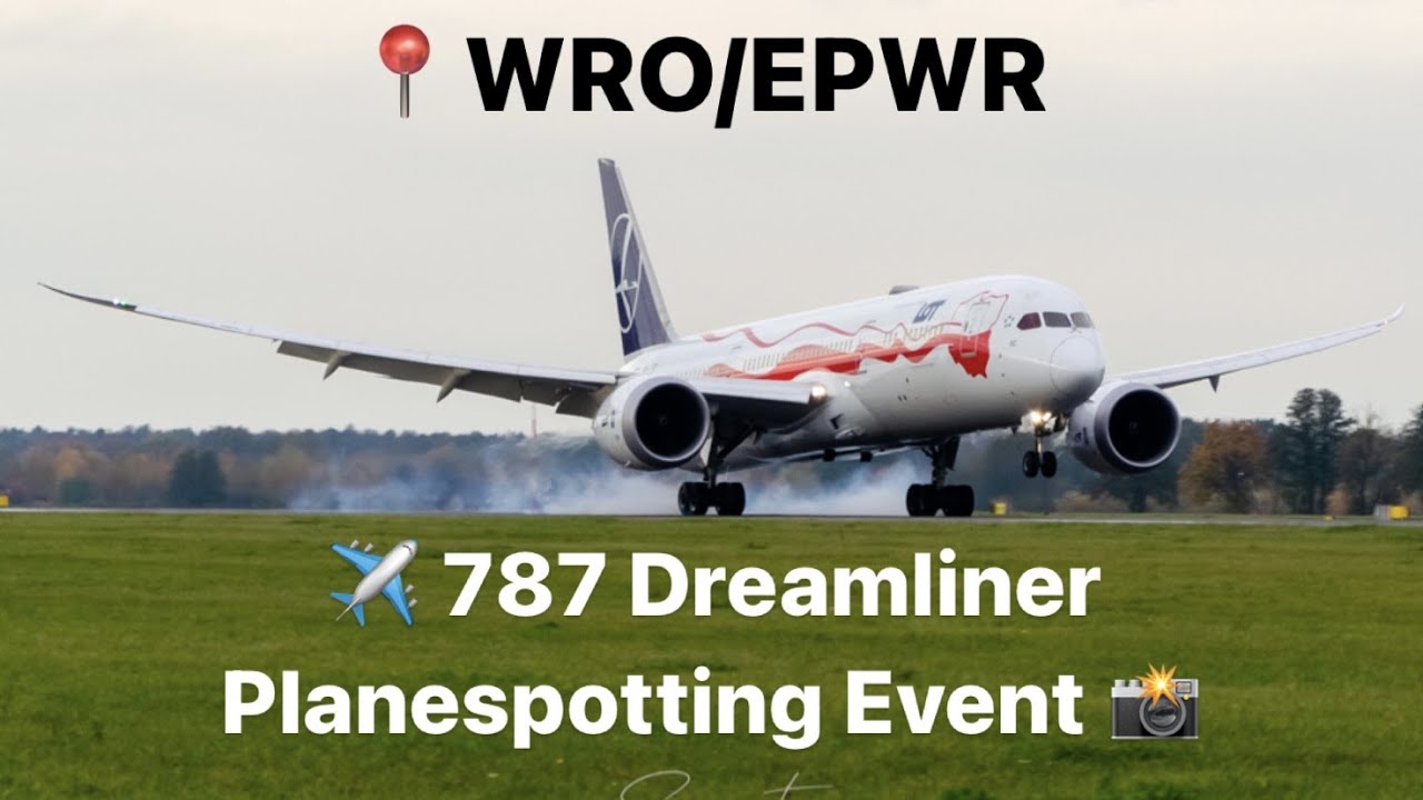 LOT Boeing 787 Dreamliner Planespotting Event at Wrocław Airport ✈️