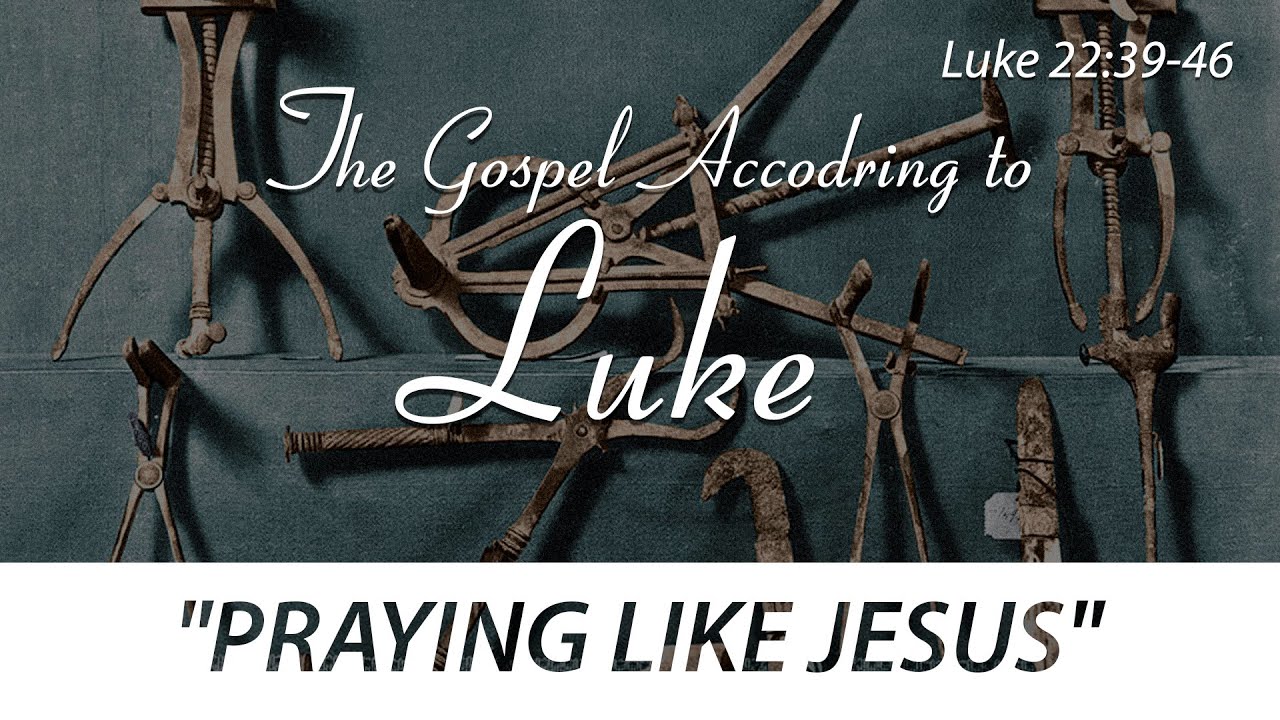 (Luke 22:39-46) 