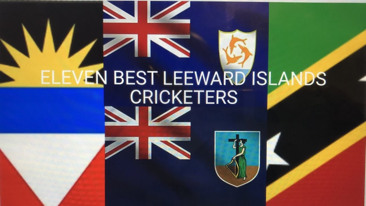 ELEVEN BEST LEEWARD ISLANDS CRICKETERS