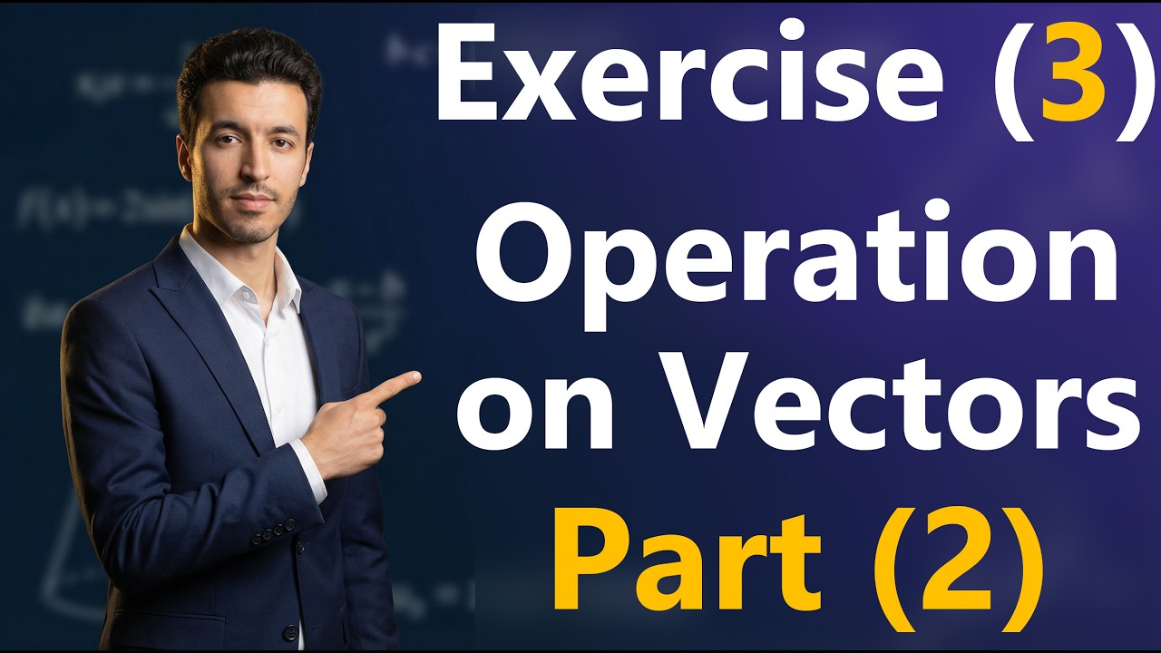 Solving Exercise (3) Operation on Vectors ( Part 2 ) - sec 1 - 2nd term 2025