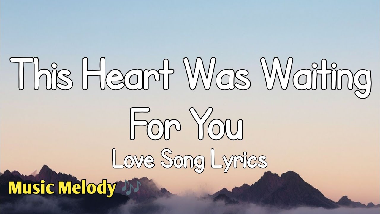 This Heart Was Waiting For You - Romantic Love Song (Lyrics) 😚