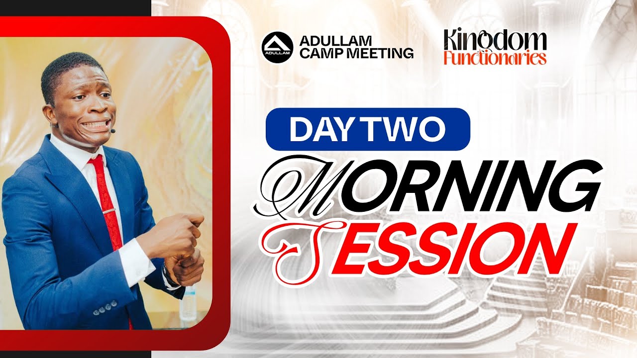 ADULLAM CAMP MEETING | KINGDOM FUNCTIONARIES | Day 2 | Philip Okiki Akinwande | 31th August 2024