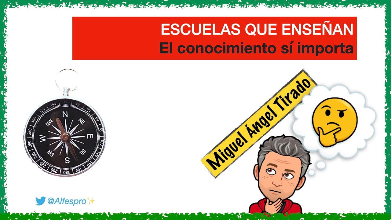 ESCUELAS QUE ENSEÑAN 🍉 Miguel Ángel Tirado 📖 El Conocimiento sí importa
