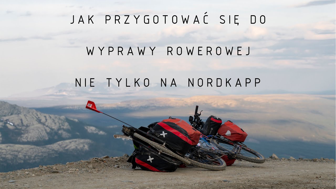 Jak przygotować się do wyprawy - nie tylko - na Nordkapp