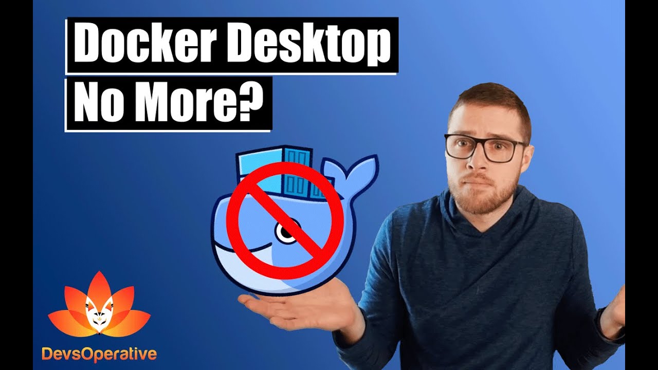 Docker Desktop Licensing Changes and What To Do???