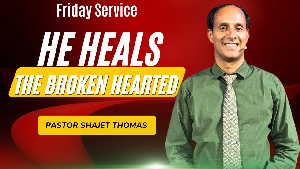 He HEALS The BROKENHEART || PASTOR SHAJET THOMAS