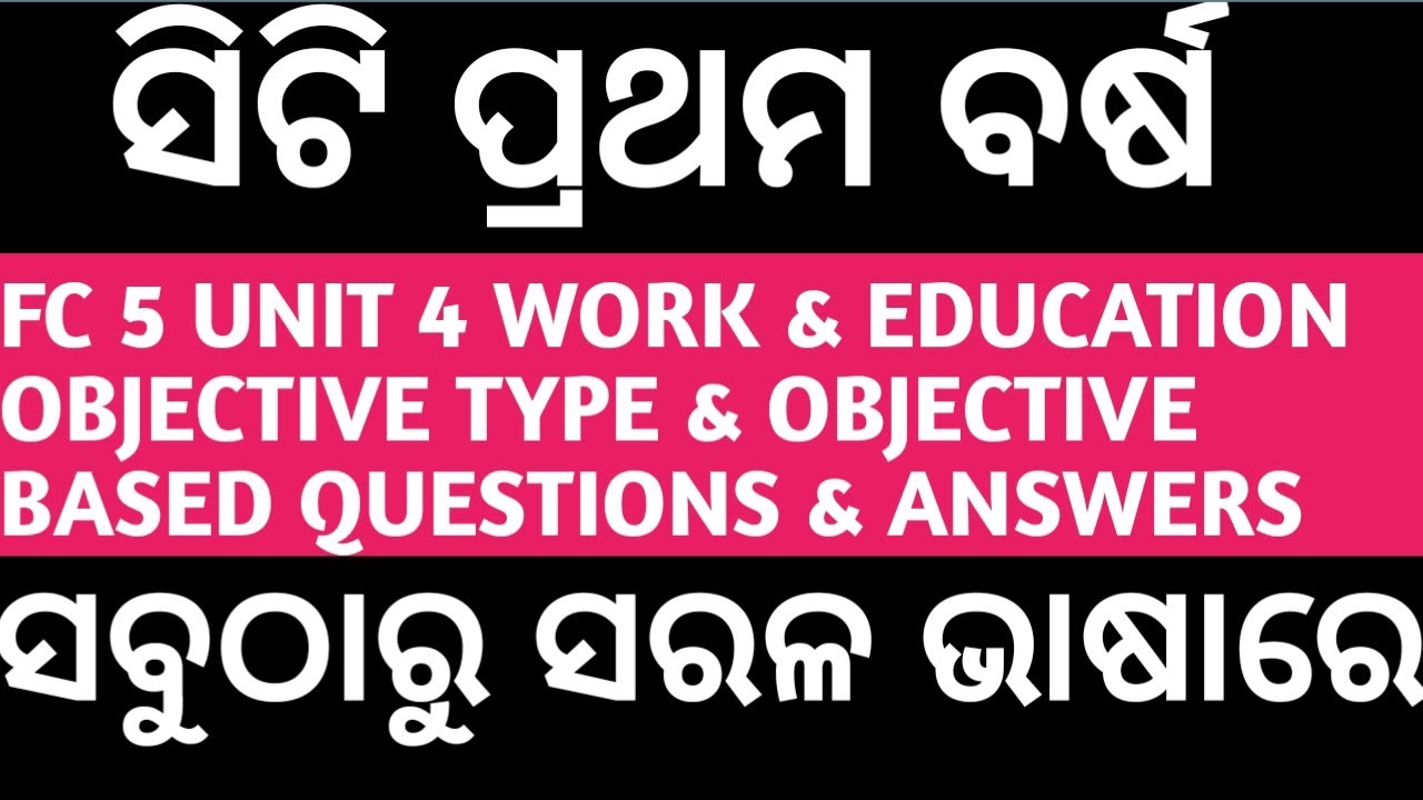 CT 1ST YEAR ..FC 5 UNIT 4 WORK & EDUCATION OBJECTIVE TYPE & OBJECTIVE BASED QUESTIONS & ANSWERS