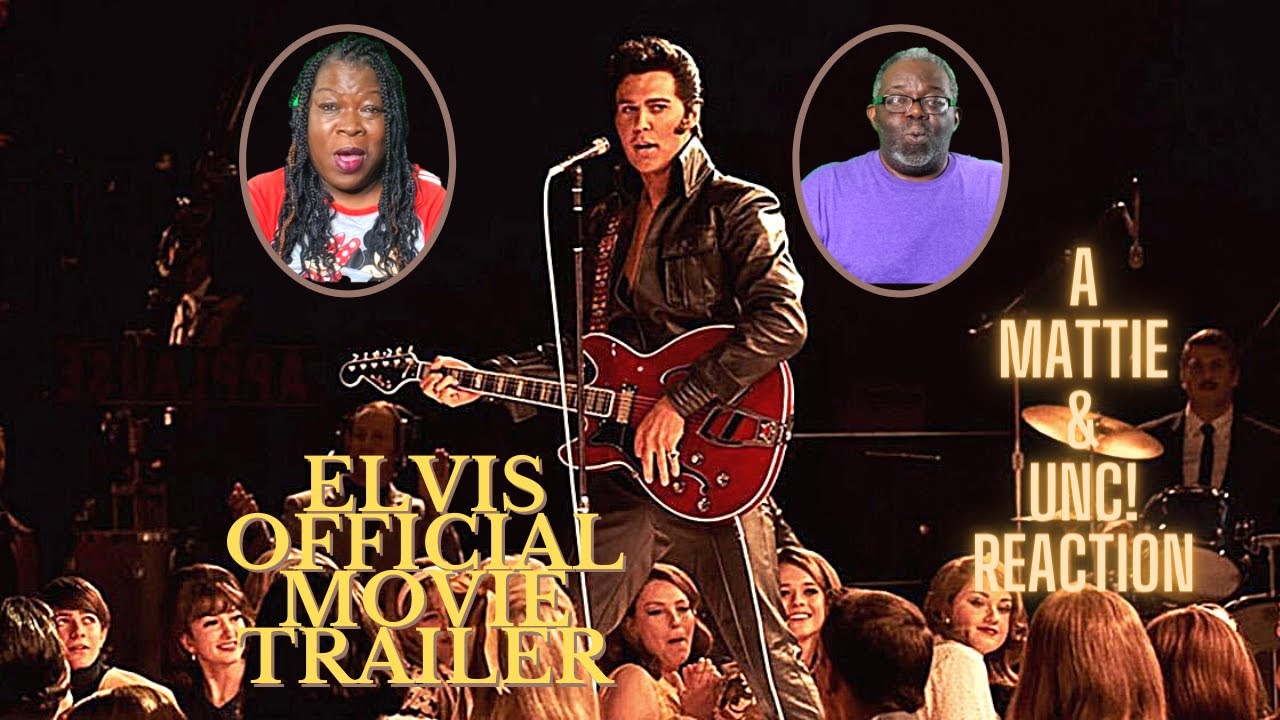 Baz Luhrmann's Elvis: The Official Movie Trailer/ June 24, 2022/A Mattie & UNC! Reaction