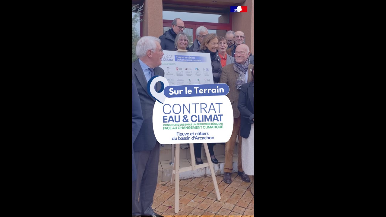 Sur Le Terrain - Signature du Contrat Eau et Climat - Fleuve et côtiers du Bassin d'Arcachon