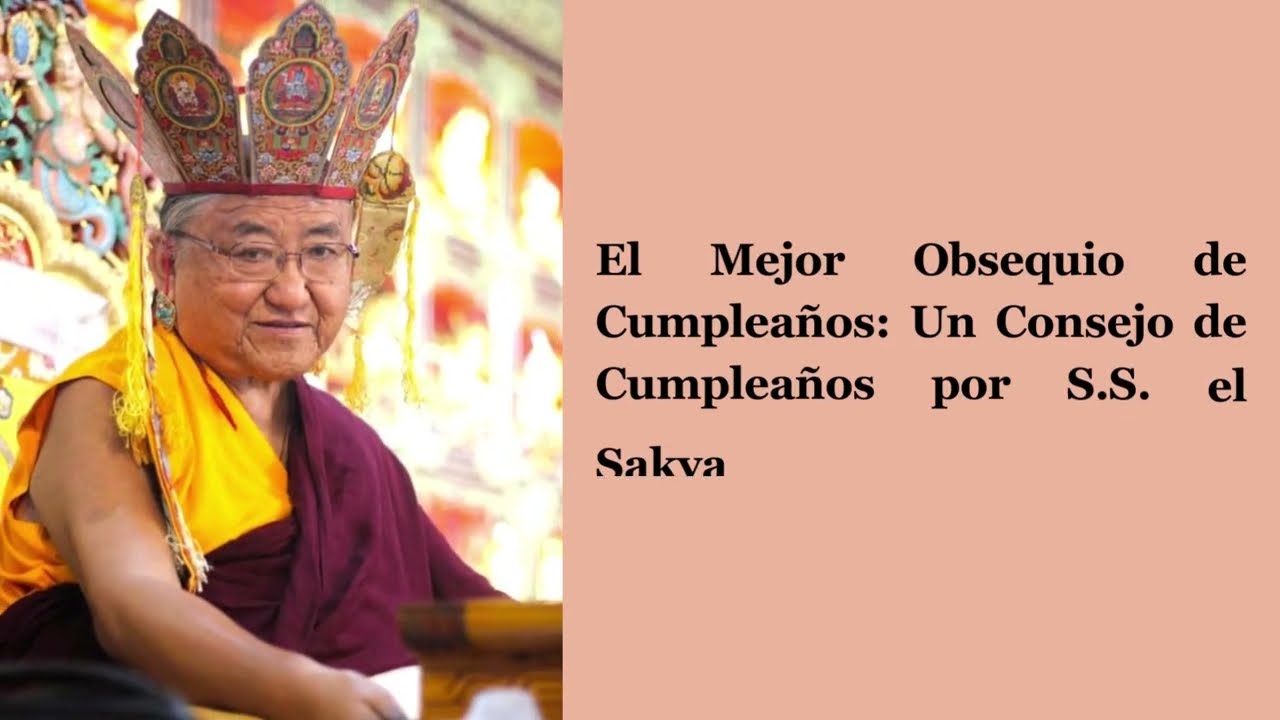 El Mejor Obsequio de Cumplea&ntilde;os: Un Consejo de Cumplea&ntilde;os por S.S. el Sakya Trichen