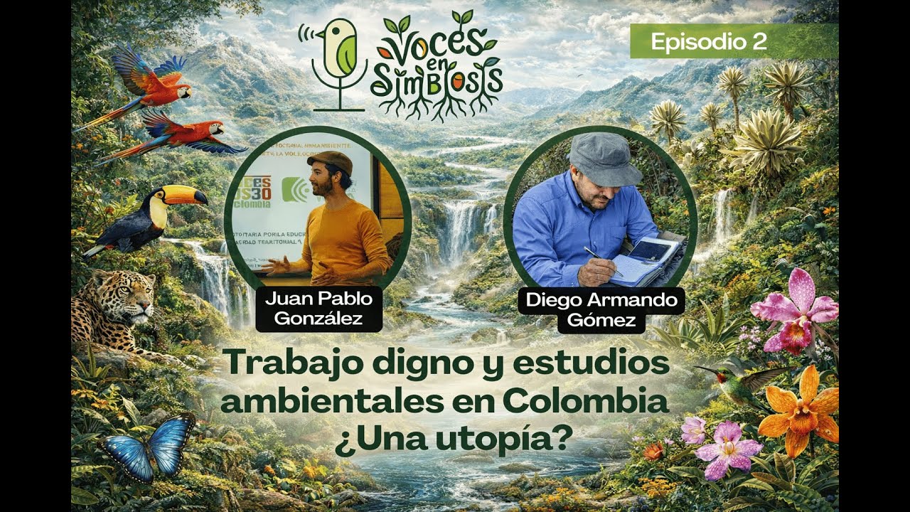 Episodio 2:  Trabajo digno y estudios ambientales en Colombia ¿Una utopía?
