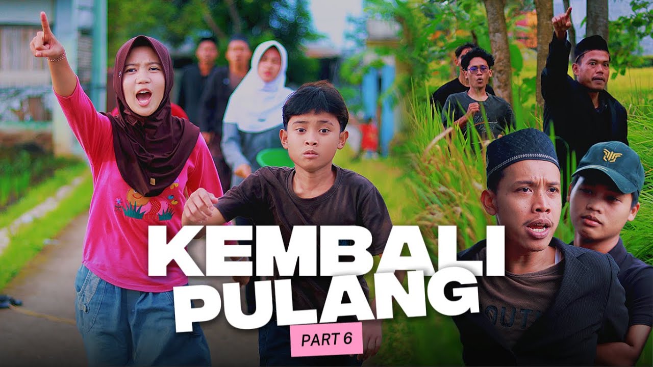KEMBALI PULANG ~ PART 6