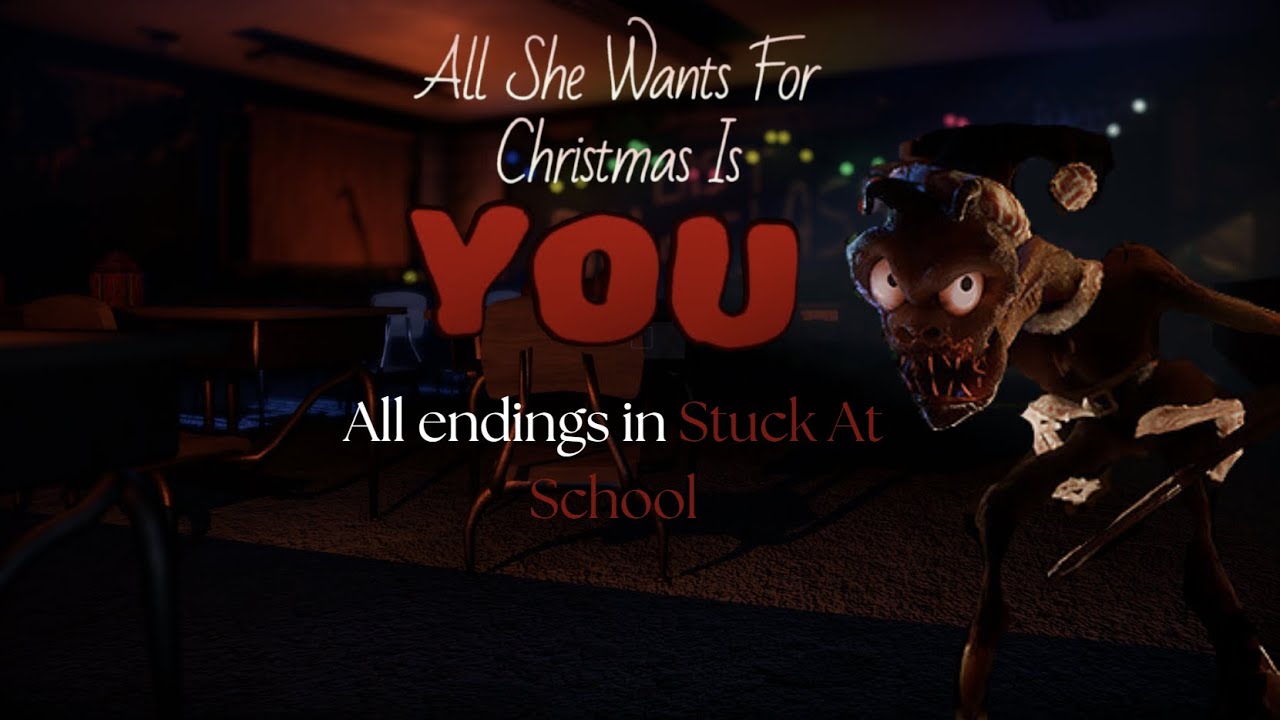 Every ending in All She Wants For Christmas Is You level Stuck At School