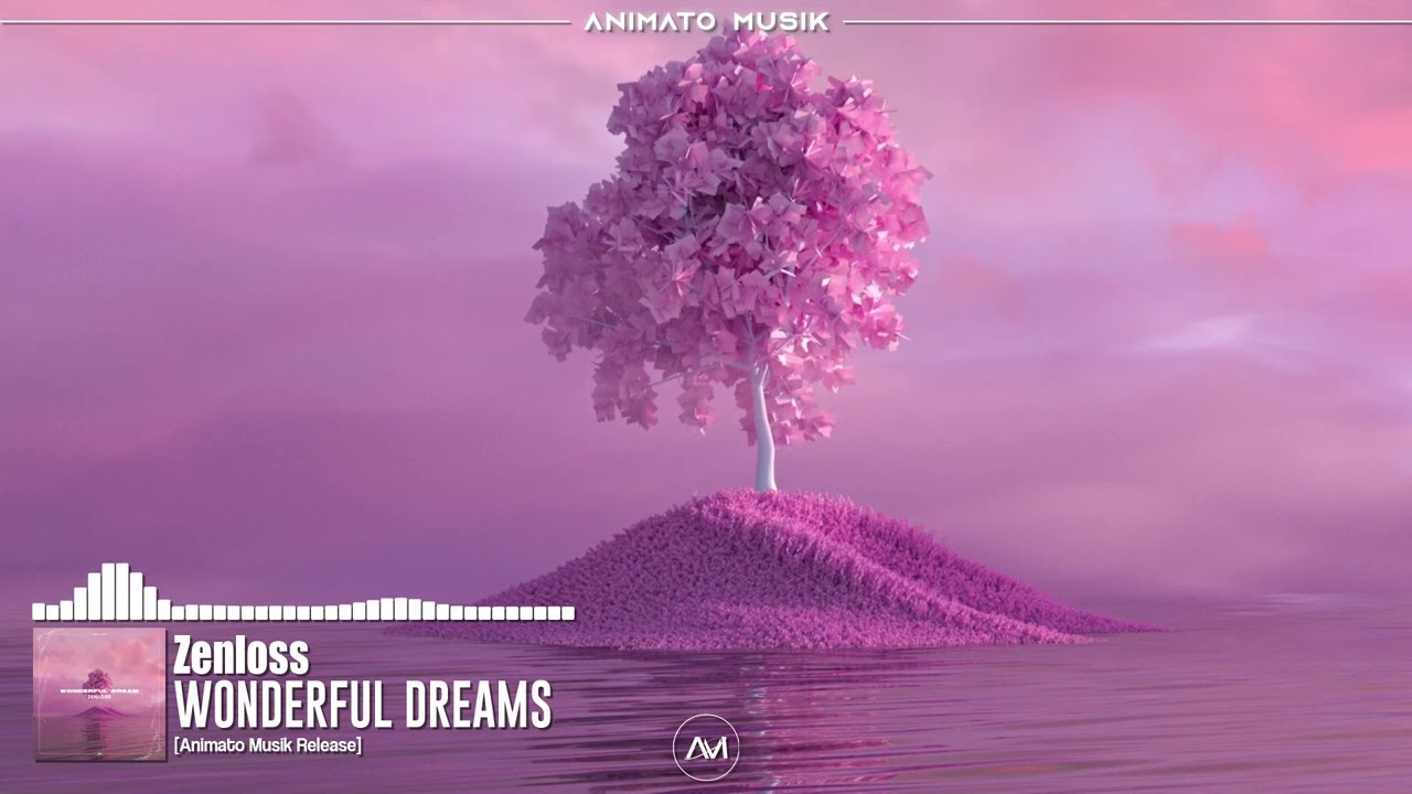 Zenloss - Wonderful Dream [Animato Musik Release]