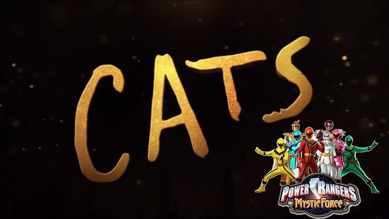 Cats (2019) (Power Rangers Mystic Force Style)