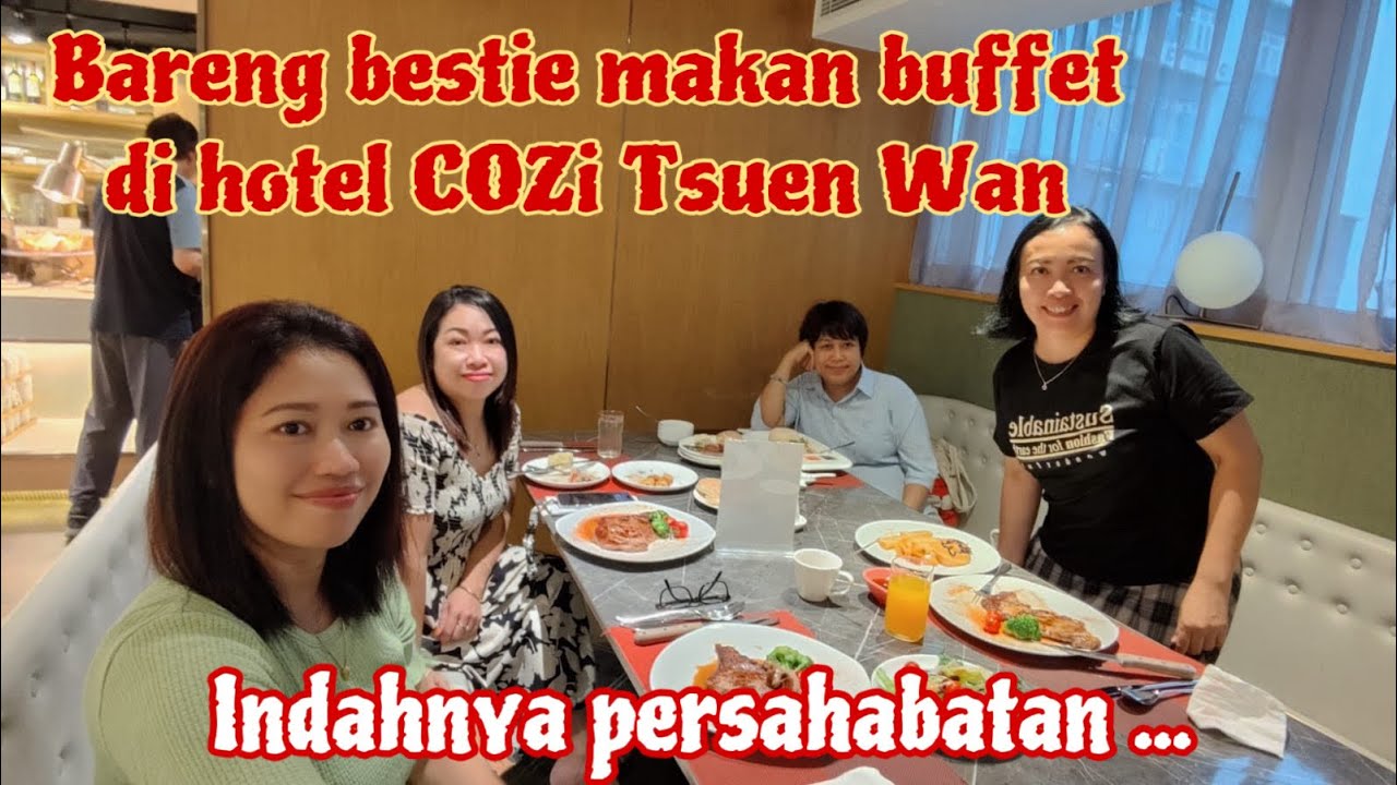MAKAN SIANG BARENG SAHABAT DI COZi HOTEL TSUEN WAN