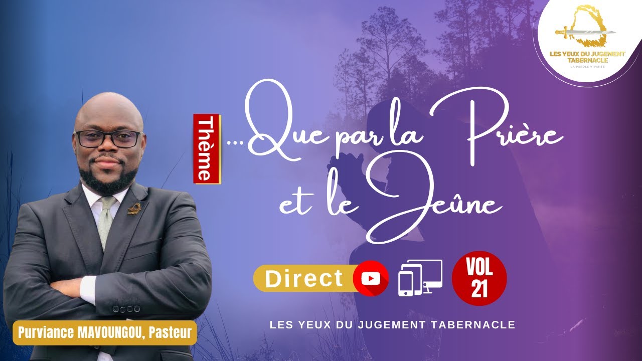 QUE PAR LA PRIÈRE ET LE JEÛNE | Vol. 21 | Past. Purviance MAVOUNGOU