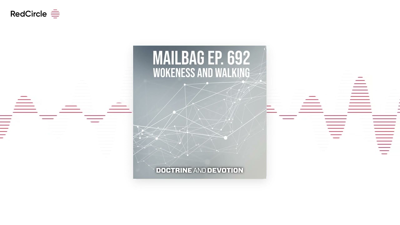 Doctrine and Devotion (692) - Mailbag (Ep. 692)