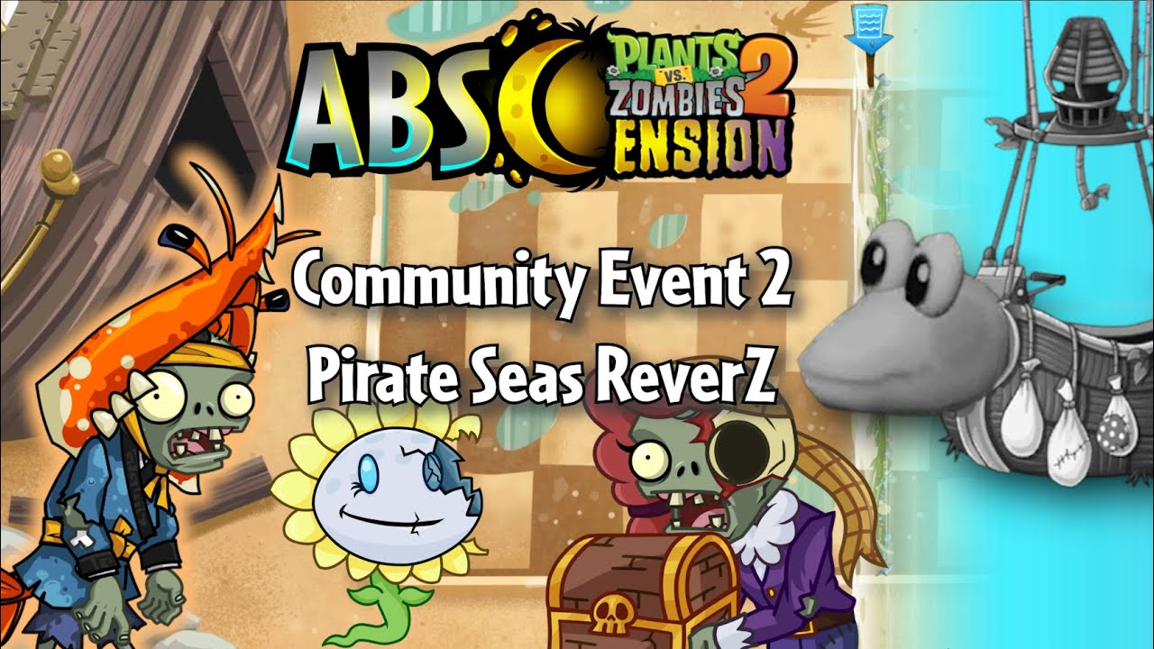 Community Event 2 & Pirate Seas ReverZ | PvZ 2 Abscension