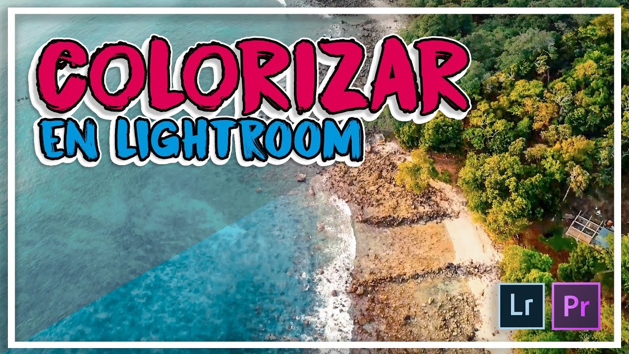 Aprende a COLORIZAR VIDEOS en Lightroom | Creando LUTS