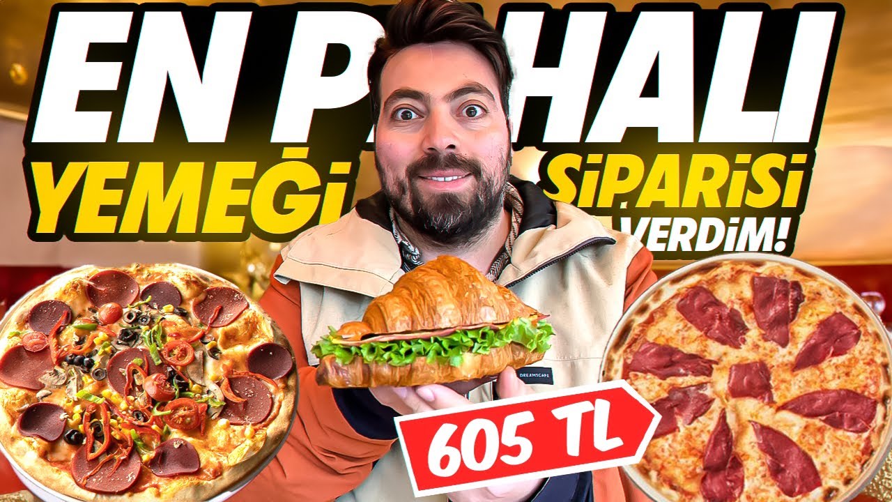 MEKANLARIN EN PAHALI YEMEKLERİ SİPARİŞ ETTİM !