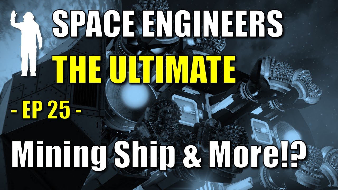 Space Engineers - EP25 - All-Purpose Mining Ship Upgrade Evolutions | Tutorial | Let's Play