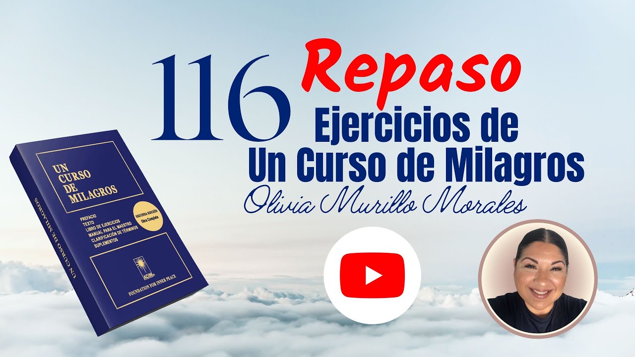 Lección 116. Repaso de las lecciones 101 - 102. Un Curso de Milagros 2023 con Olivia Murillo Morales