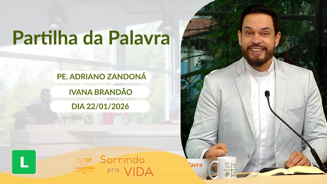 Sorrindo Pra Vida (22/01/2026) Partilha da Palavra