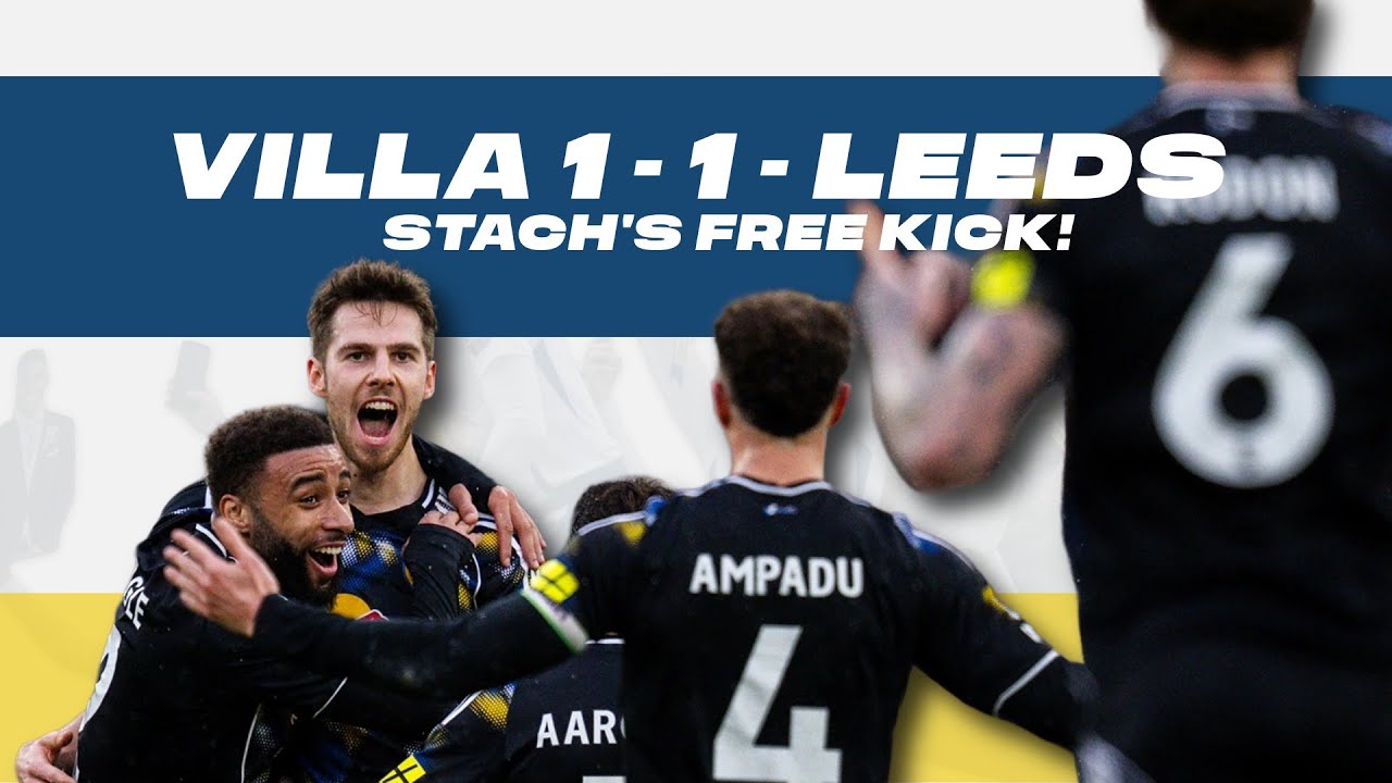 Anton Stach Goal of the Season?! Villa 1-1 Reaction + Man City Preview | Leeds, That!