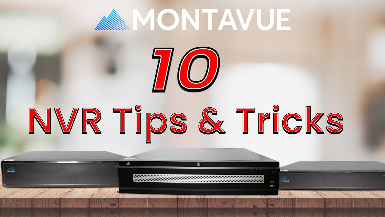 10 Ways to Get More Out of Your NVR