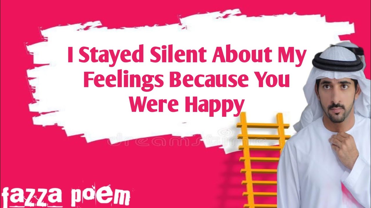 I Stayed Silent About My Feelings Because You Were Happy |fazza poems English|fazza poem sheikh 