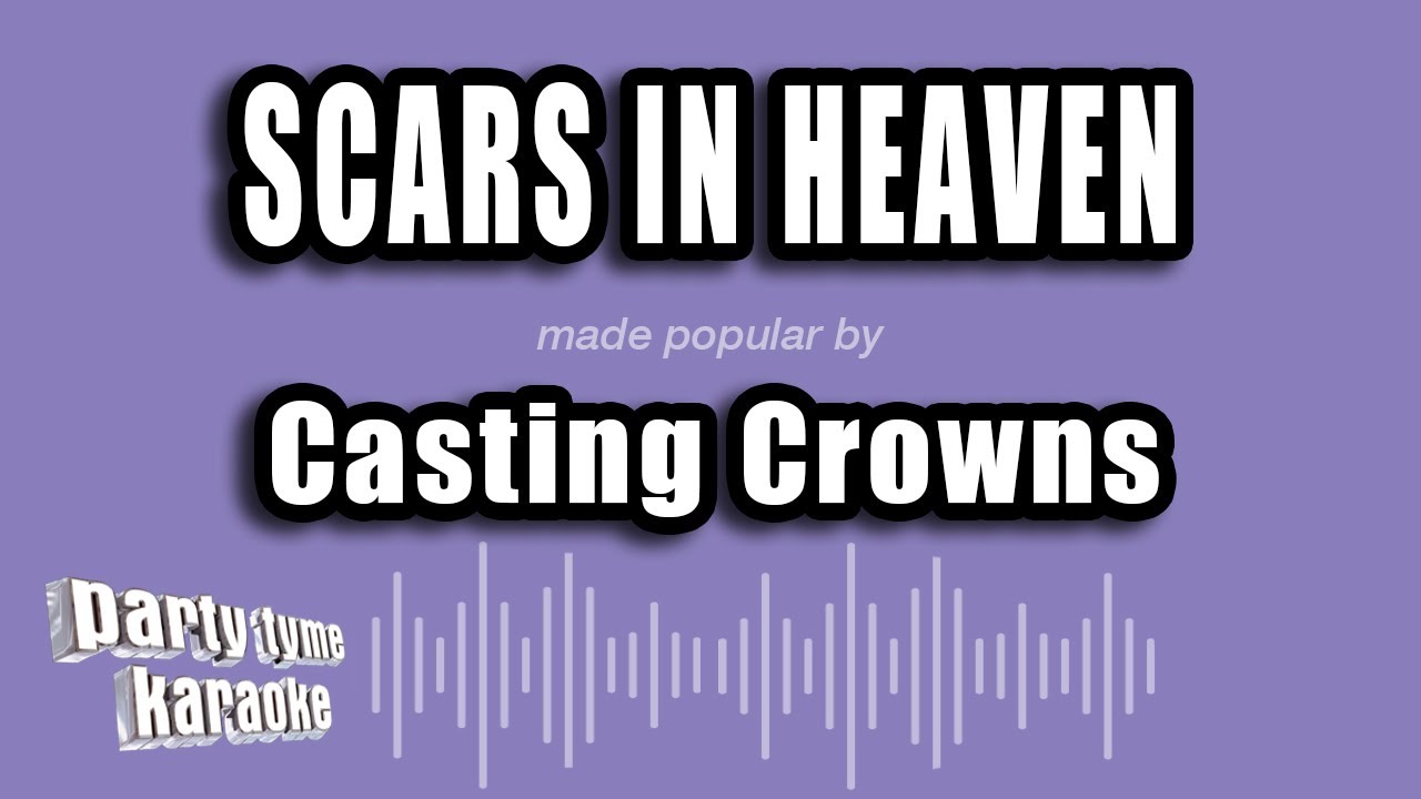 Casting Crowns - Scars in Heaven (Karaoke Version)