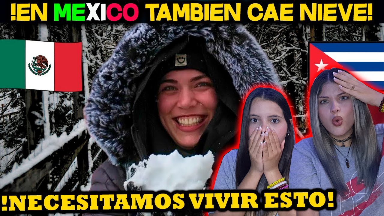 CUBANA conoce la NIEVE en MÉXICO 🇲🇽 por primera vez - CUBANAS REACCIONAN