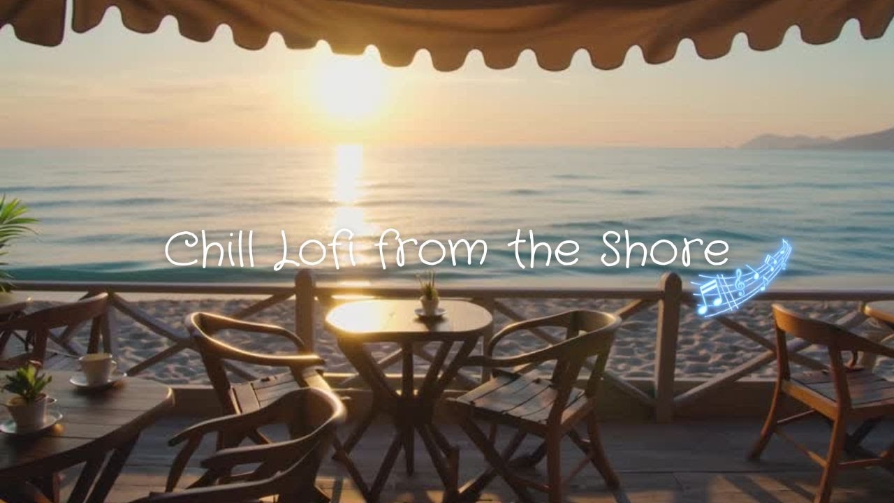 Sea Breeze | Chill Lofi from the Shore 🎶🍹