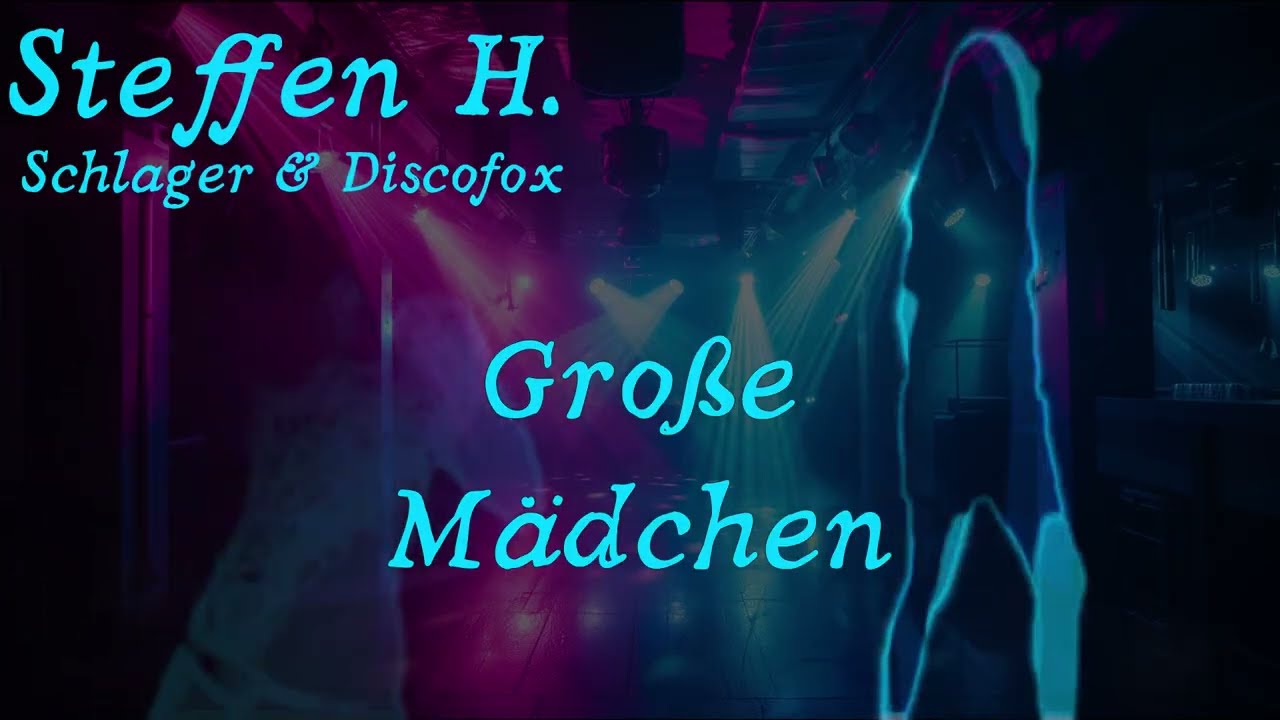 🎵 Steffen H. – Große Mädchen  (Official Video) 💃✨