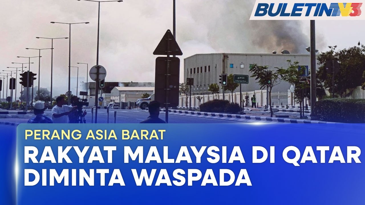 PERANG ASIA BARAT | Keadaan Di Qatar Belum Stabil, Rakyat Malaysia Diminta Waspada – Kedutaan
