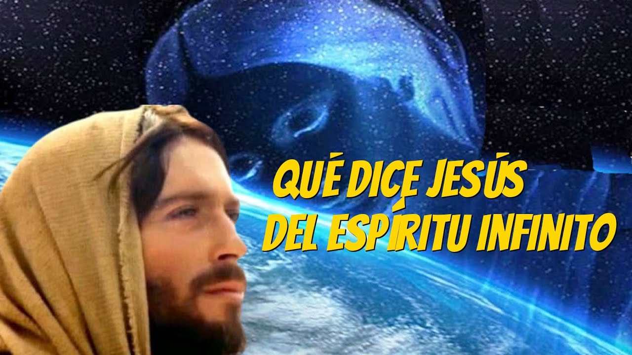 Jesús explica qué es el Espíritu Infinito
