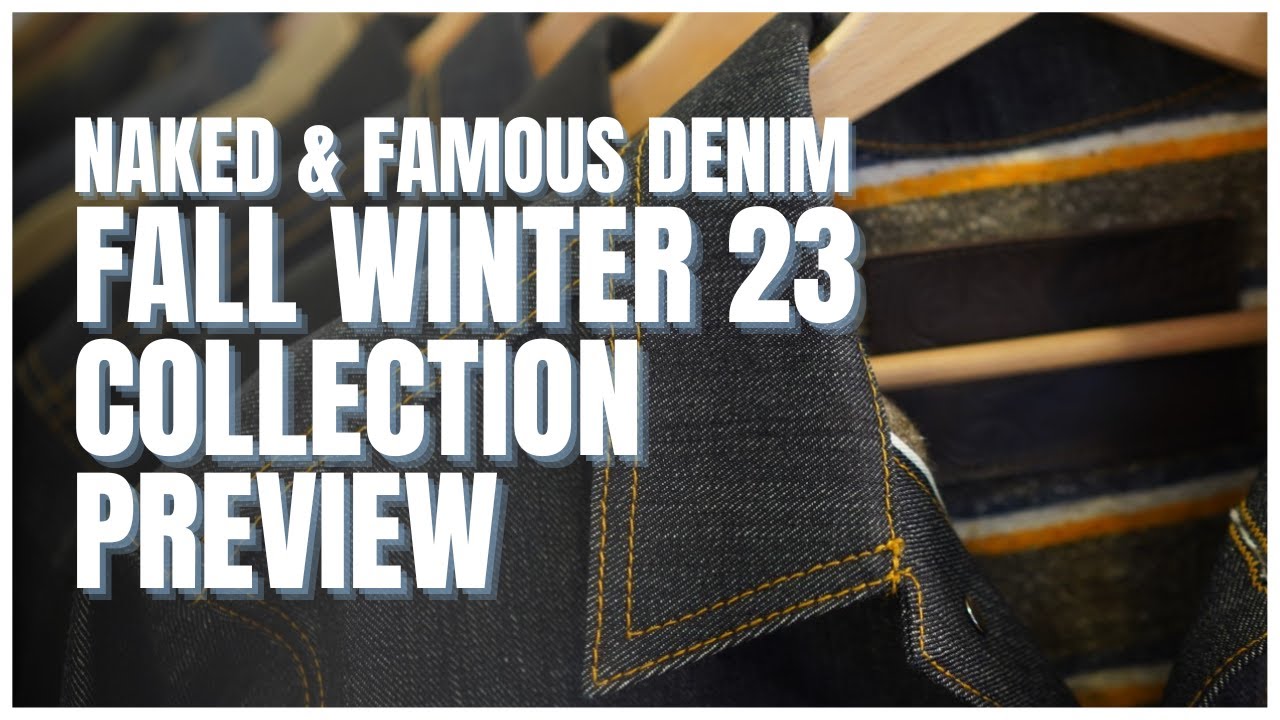Naked & Famous Denim - Fall Winter 2023 Collection Preview