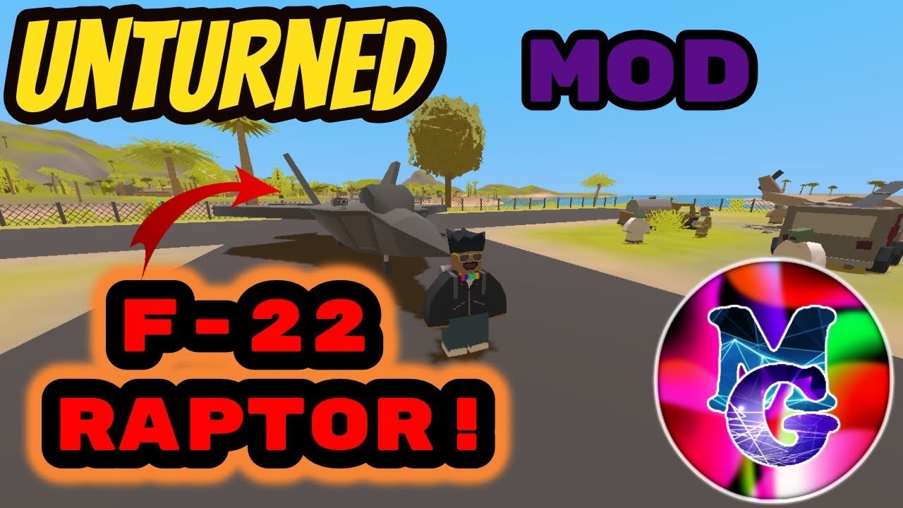 (REUPLOAD) Unturned Epic Mod Showcase! F-22 RAPTOR and MORE!