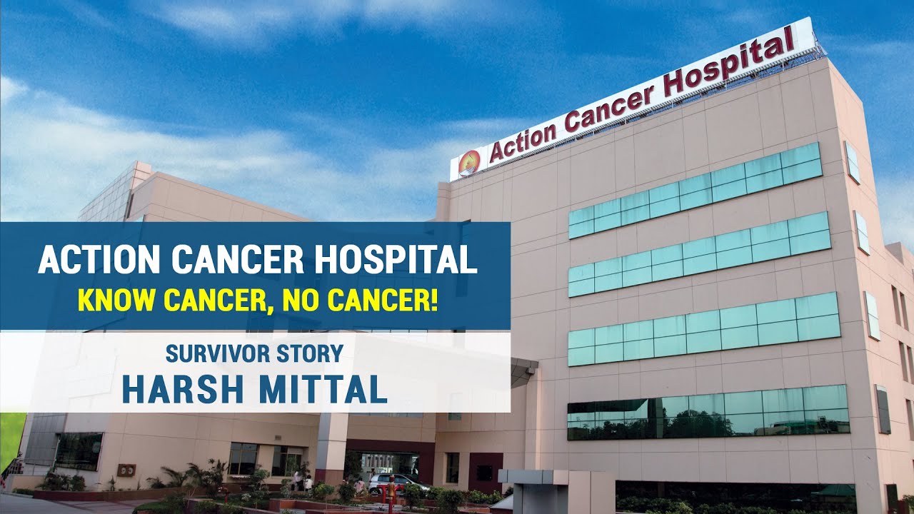 Cancer Survivor Story of Harsh Mittal | Action Cancer Hospital | Know Cancer, No Cancer