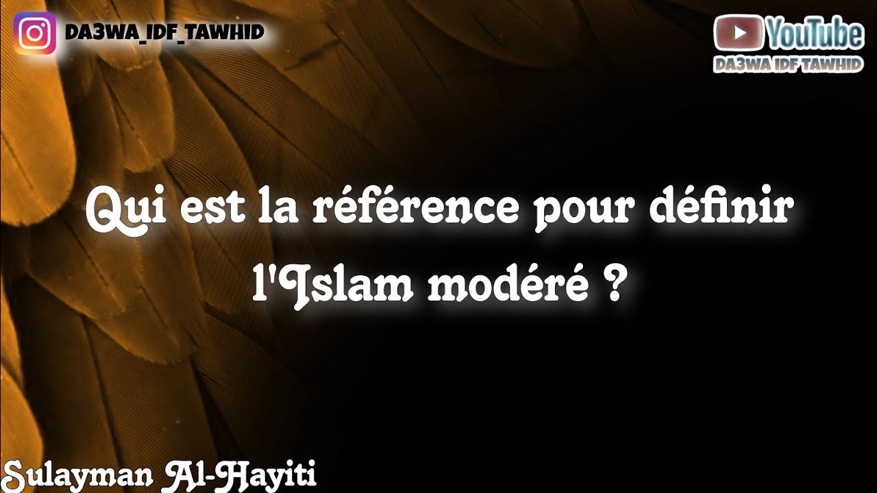 Qui est la référence pour définir l'Islam modéré ? Sulayman Al-Hayiti