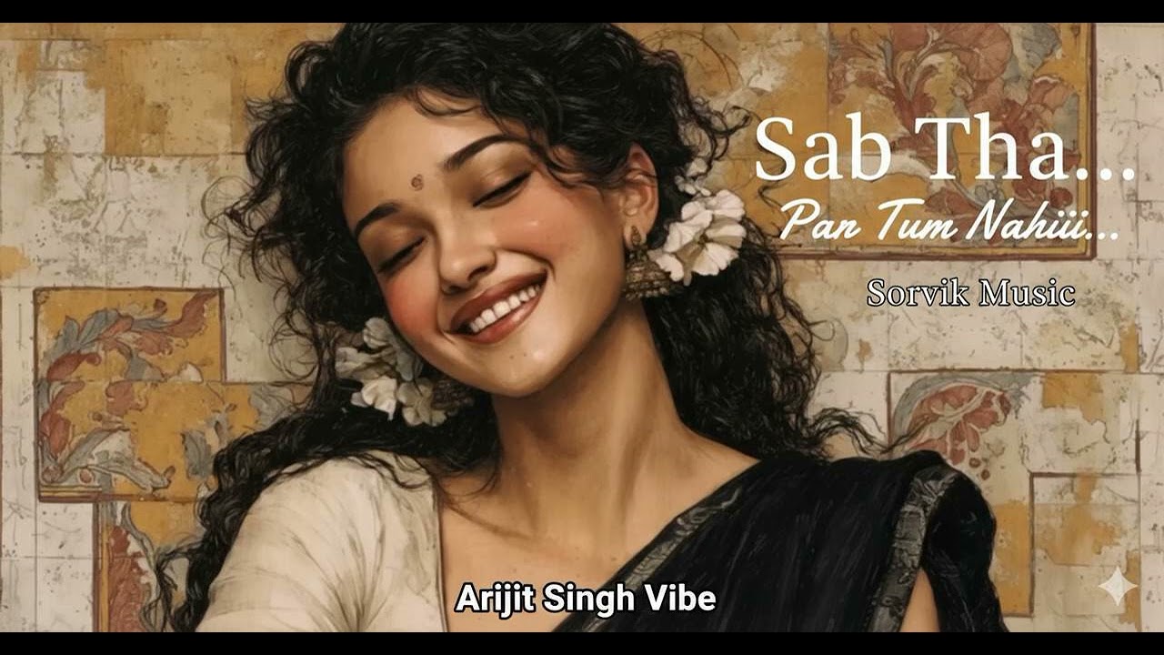 Sab Tha… Par Tum Nahi 💔 | Sorvik Music | Heart Touching Breakup Song 2026 | Sad Romantic Hindi Song