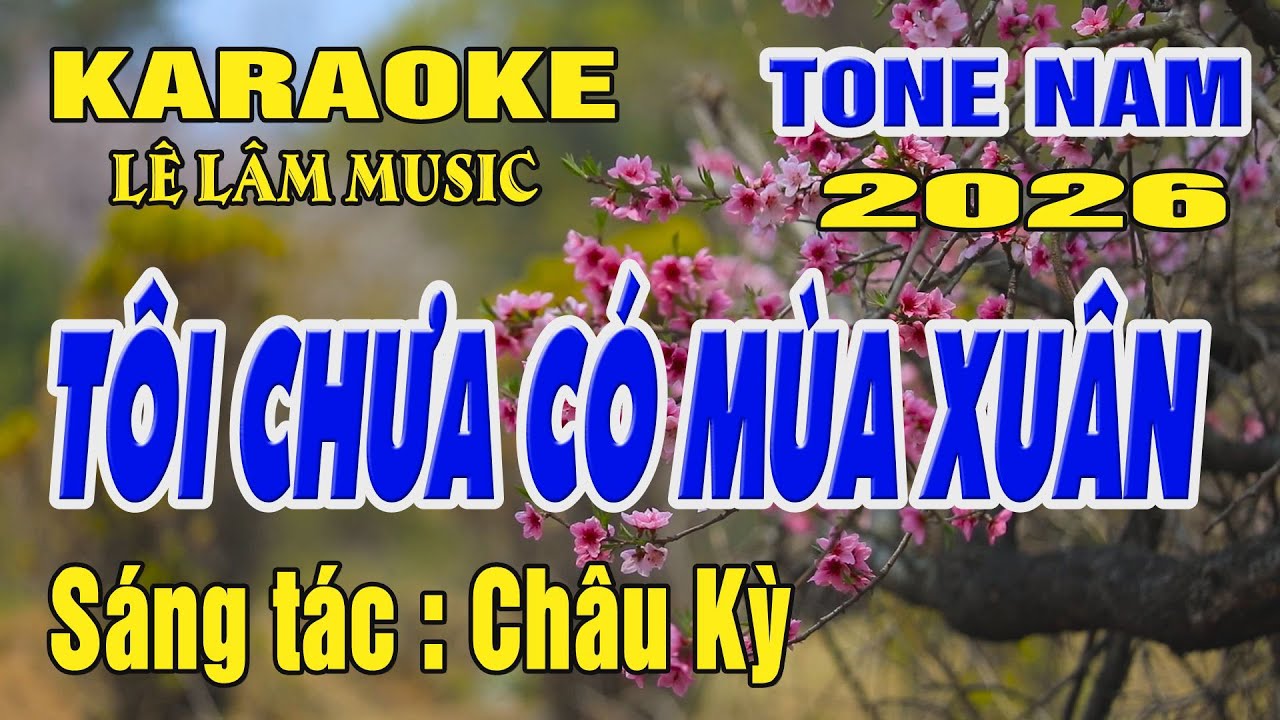 Karaoke Tôi Chưa Có Mùa Xuân Tone Nam ( Am ) Karaoke Lê Lâm Music