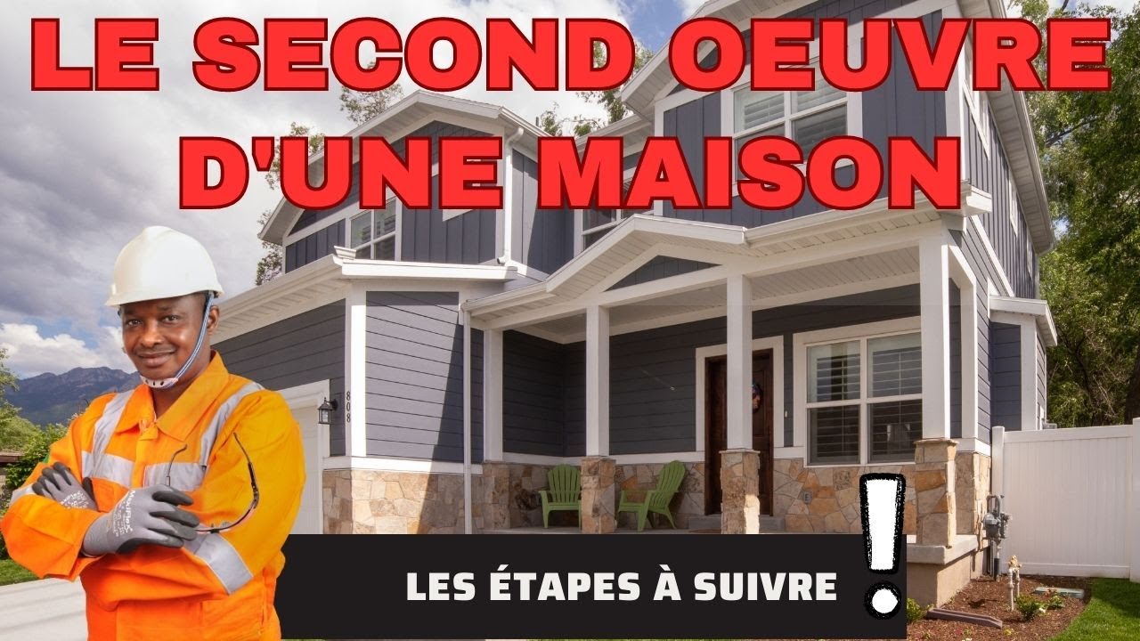 Le second oeuvre d'une maison: les étapes à suivre
